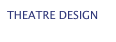 THEATRE DESIGN